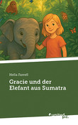 Gracie und der Elefant aus Sumatra Gracie und der Elefant aus Sumatra