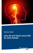 you do not have your life in own hands