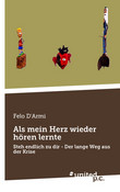 Als mein Herz wieder hören lernte Als mein Herz wieder hören lernte