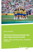 Unterrichtsentwürfe für den Sportunterricht Unterrichtsentwürfe für den Sportunterricht