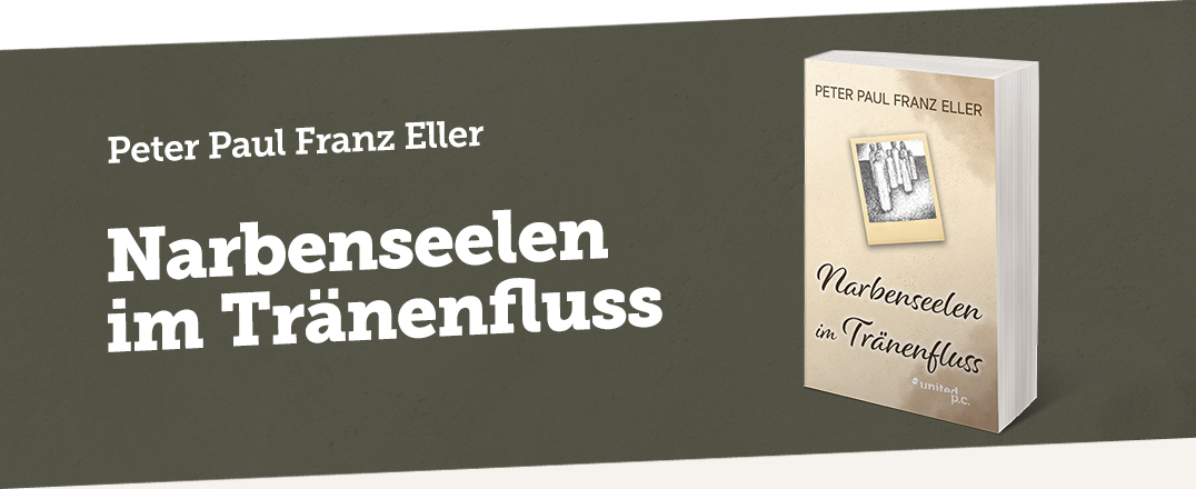 Peter Paul Franz Eller: "Narbenseelen im Tränenfluss"